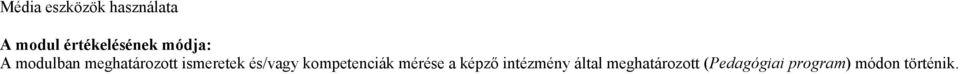 és/vagy kompetenciák mérése a képző intézmény