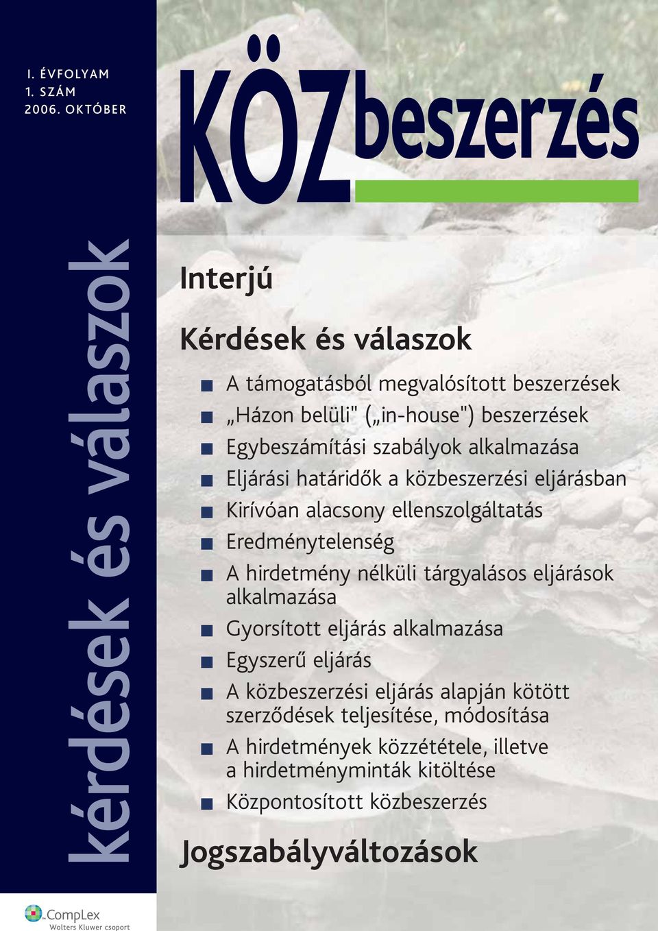 Egybeszámítási szabályok alkalmazása Eljárási határidők a közbeszerzési eljárásban Kirívóan alacsony ellenszolgáltatás Eredménytelenség A hirdetmény