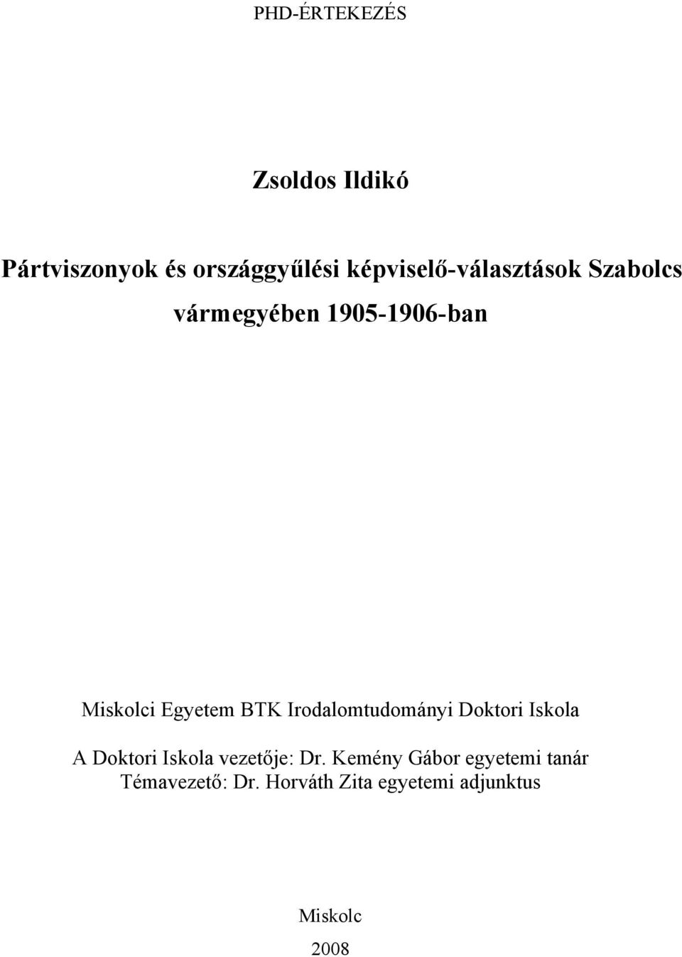 Egyetem BTK Irodalomtudományi Doktori Iskola A Doktori Iskola vezetője: