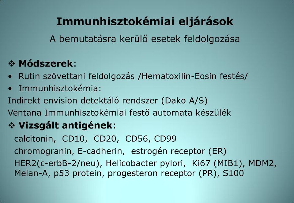 Immunhisztokémiai festő automata készülék Vizsgált antigének: calcitonin, CD10, CD20, CD56, CD99 chromogranin,