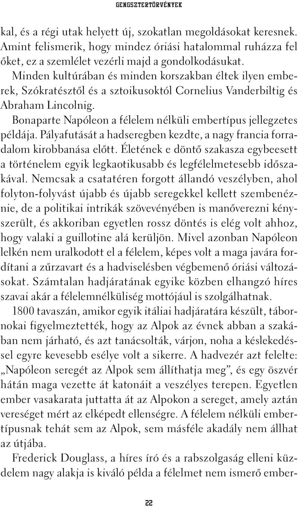 Bonaparte Napóleon a félelem nélküli embertípus jellegzetes példája. Pályafutását a hadseregben kezdte, a nagy francia forradalom kirobbanása elõtt.