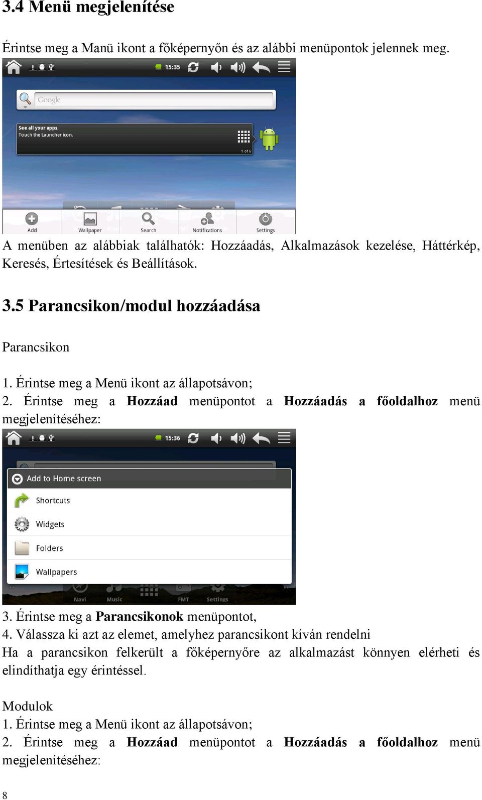 Érintse meg a Menü ikont az állapotsávon; 2. Érintse meg a Hozzáad menüpontot a Hozzáadás a főoldalhoz menü megjelenítéséhez: 3. Érintse meg a Parancsikonok menüpontot, 4.