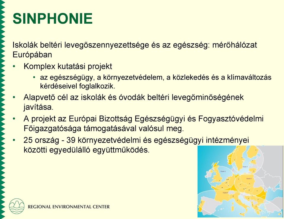 Alapvető cél az iskolák és óvodák beltéri levegőminőségének javítása.