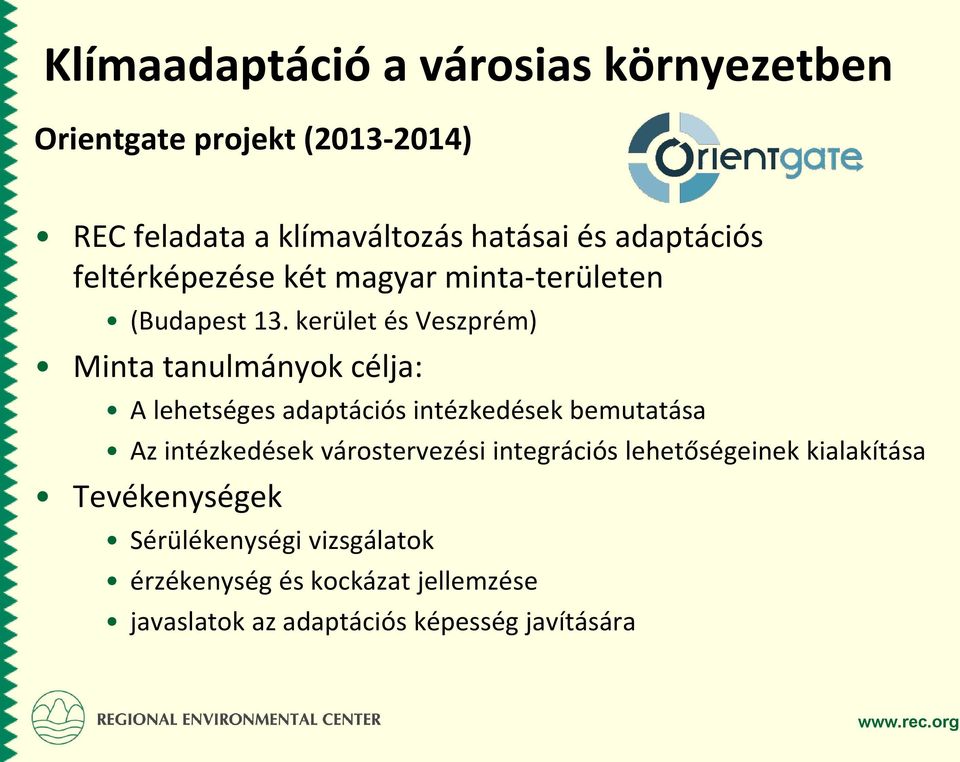 kerület és Veszprém) Minta tanulmányok célja: A lehetséges adaptációs intézkedések bemutatása Az intézkedések