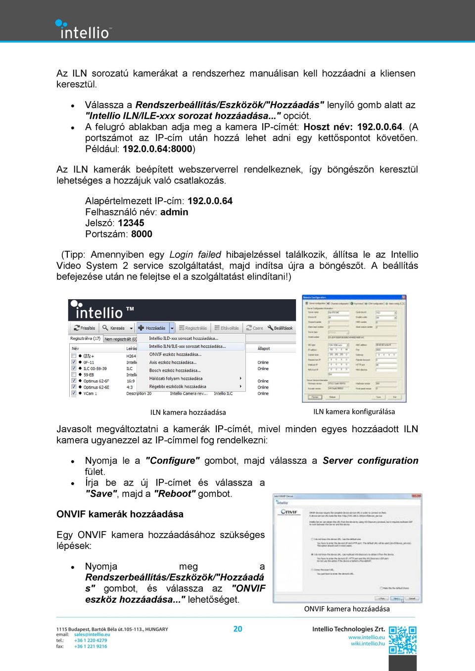 (A portszámot az IP-cím után hozzá lehet adni egy kettőspontot követően. Például: 192.0.