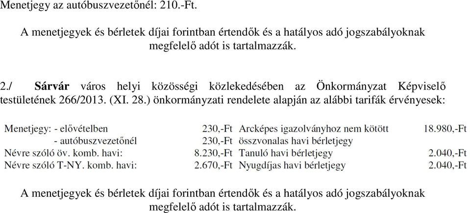 tartalmazzák. 2./ Sárvár város helyi közösségi közlekedésében az Önkormányzat Képviselő testületének 266/2013.