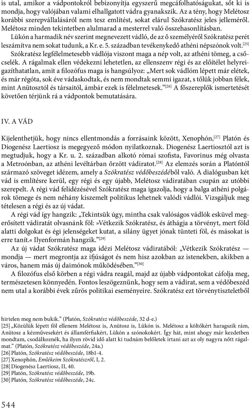 Lükón a harmadik név szerint megnevezett vádló, de az ő személyéről Szókratész perét leszámítva nem sokat tudunk, a Kr. e. 5. században tevékenykedő athéni népszónok volt.