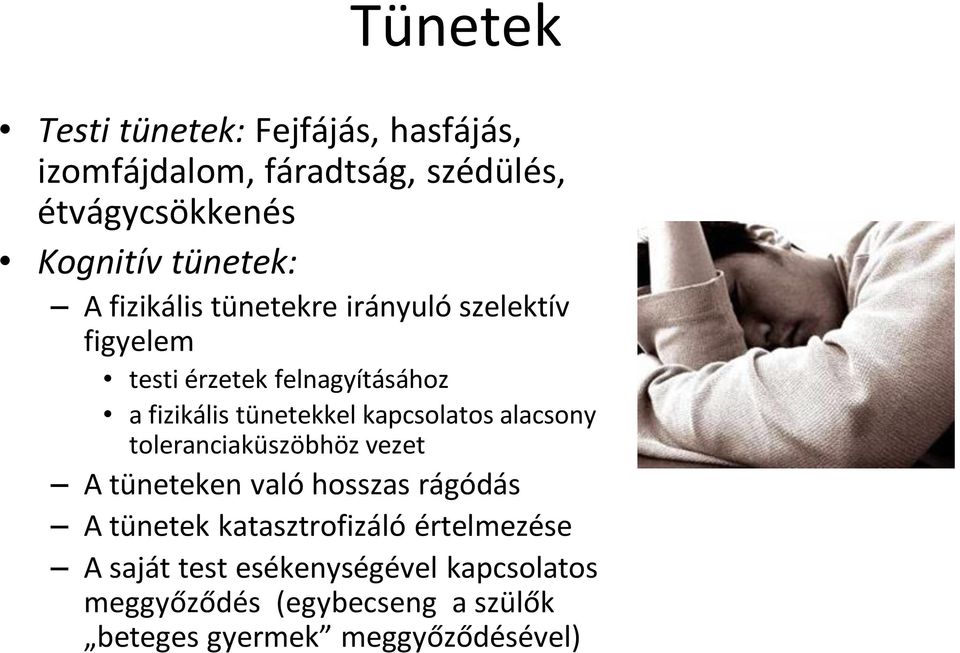 tünetekkel kapcsolatos alacsony toleranciaküszöbhöz vezet A tüneteken való hosszas rágódás A tünetek