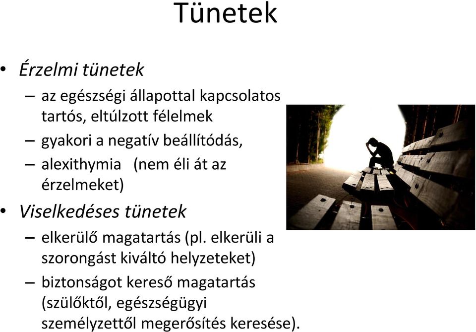 Viselkedéses tünetek elkerülő magatartás (pl.