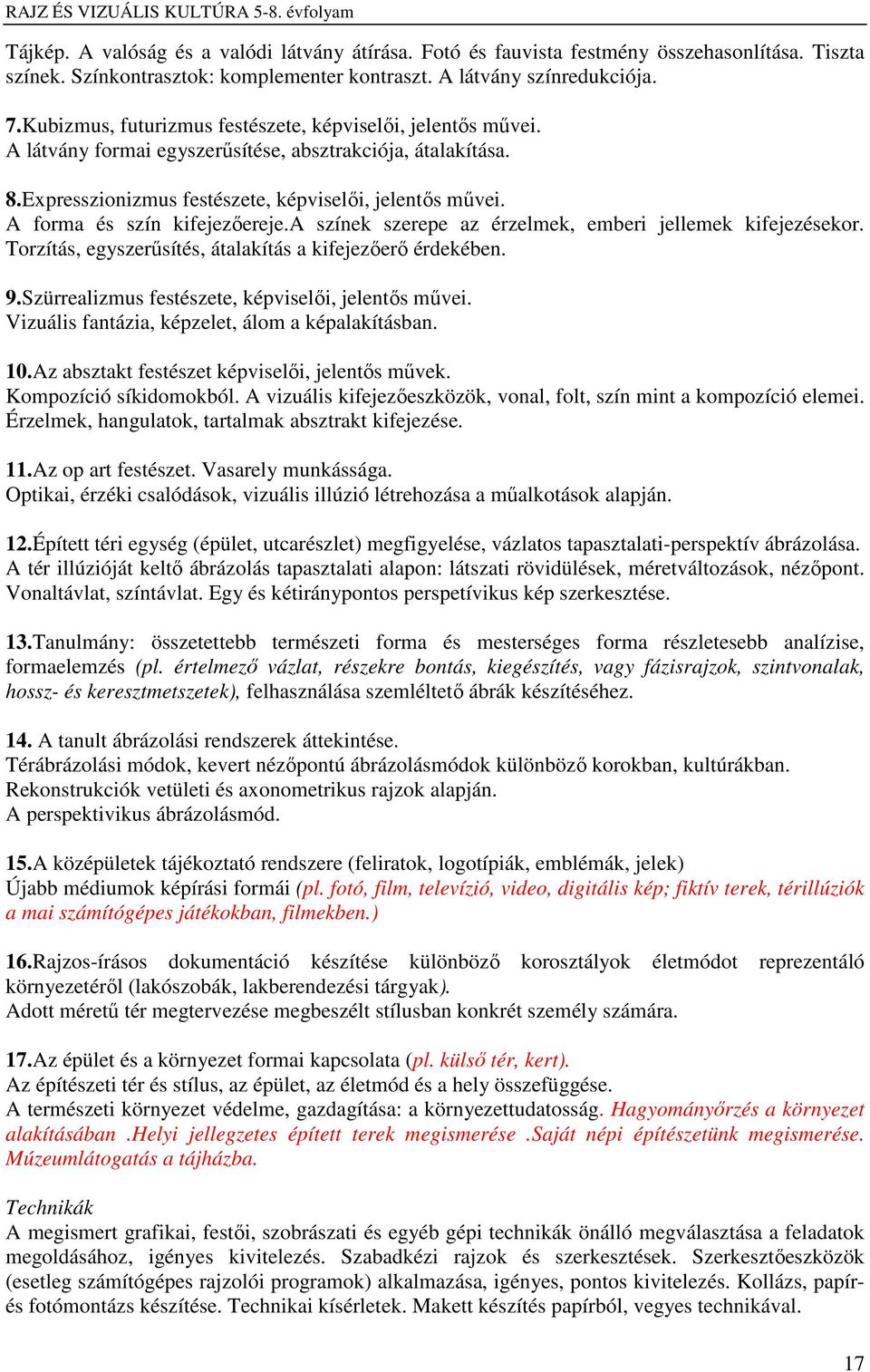 A forma és szín kifejezőereje.a színek szerepe az érzelmek, emberi jellemek kifejezésekor. Torzítás, egyszerűsítés, átalakítás a kifejezőerő érdekében. 9.