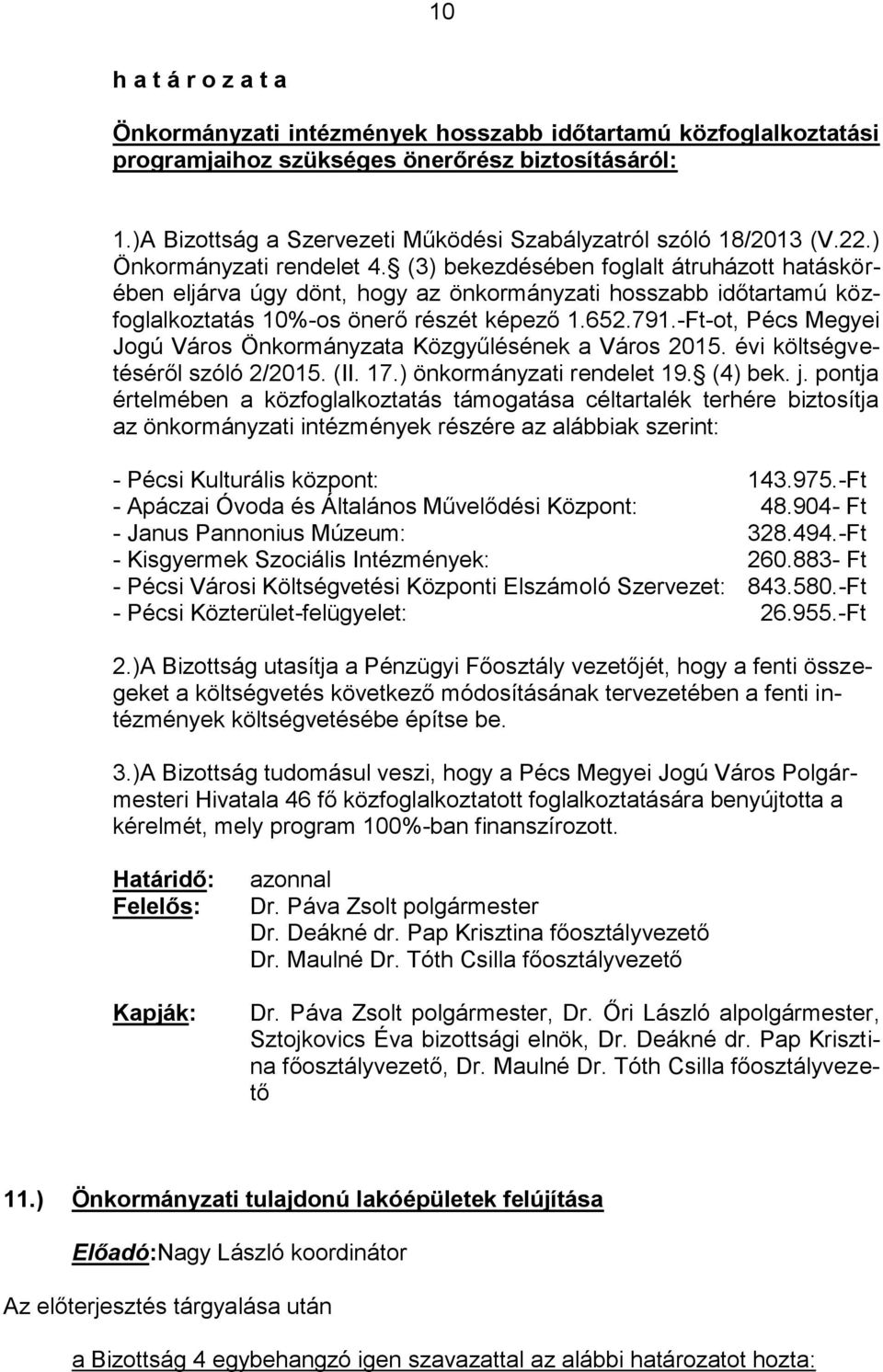 -Ft-ot, Pécs Megyei Jogú Város Önkormányzata Közgyűlésének a Város 2015. évi költségvetéséről szóló 2/2015. (II. 17.) önkormányzati rendelet 19. (4) bek. j.