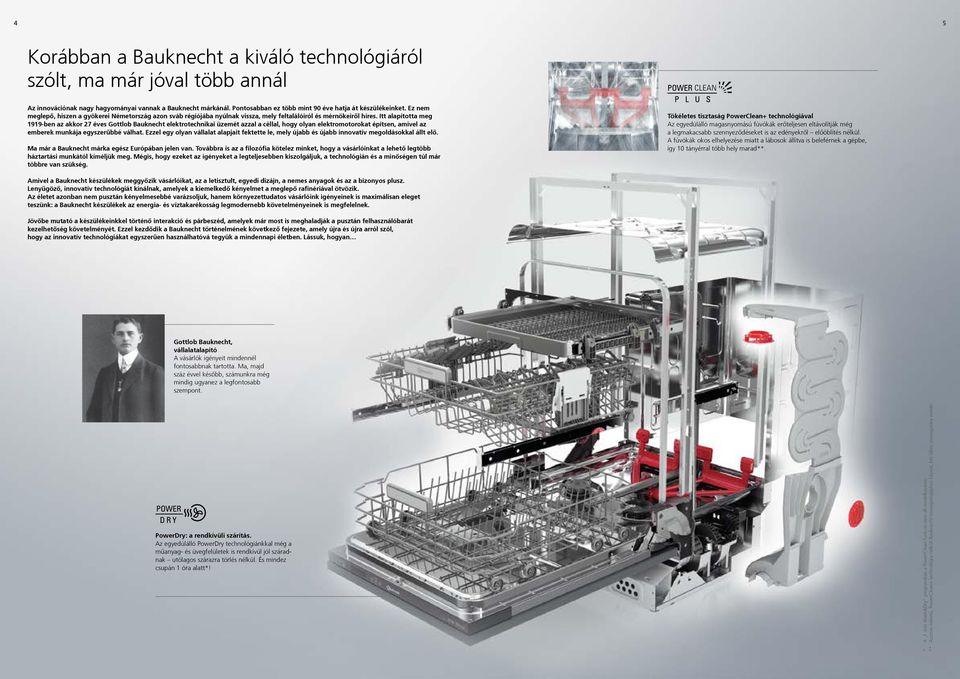 Itt alapította meg 1919-ben az akkor 27 éves Gottlob Bauknecht elektrotechnikai üzemét azzal a céllal, hogy olyan elektromotorokat építsen, amivel az emberek munkája egyszerűbbé válhat.