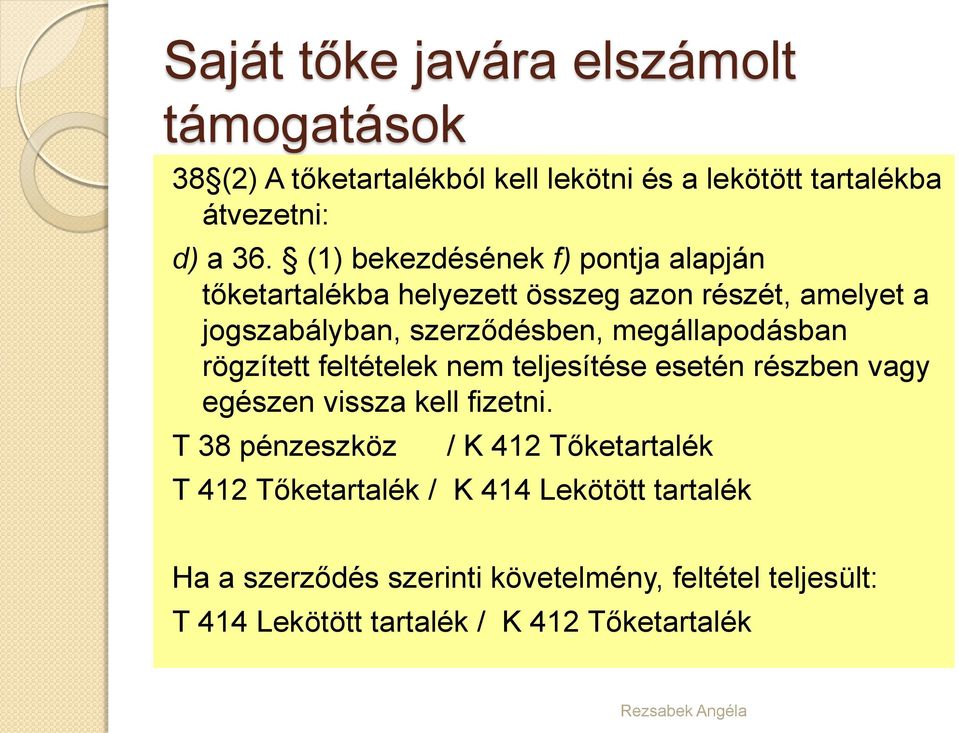 rögzített feltételek nem teljesítése esetén részben vagy egészen vissza kell fizetni.