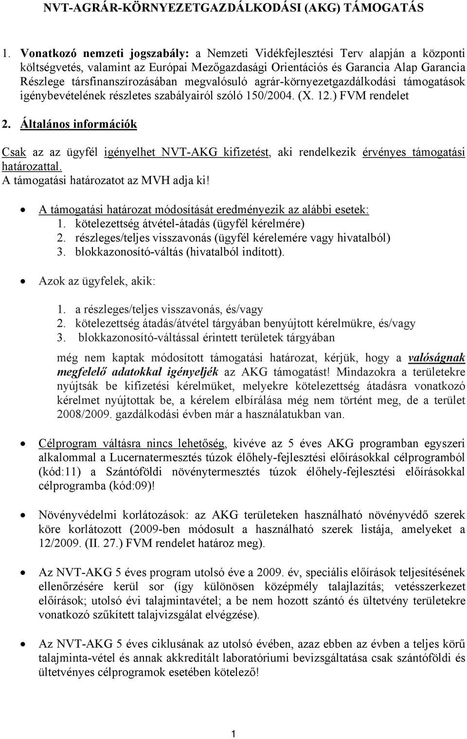 megvalósuló agrár-környezetgazdálkodási támogatások igénybevételének részletes szabályairól szóló 150/2004. (X. 12.) FVM rendelet 2.