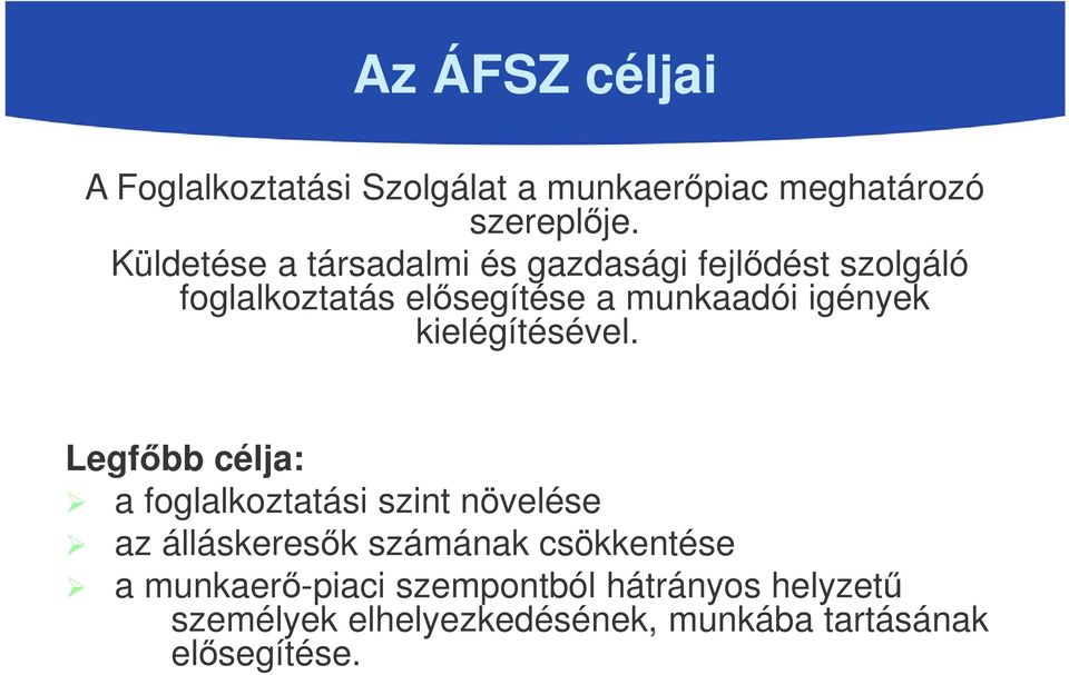 igények kielégítésével.