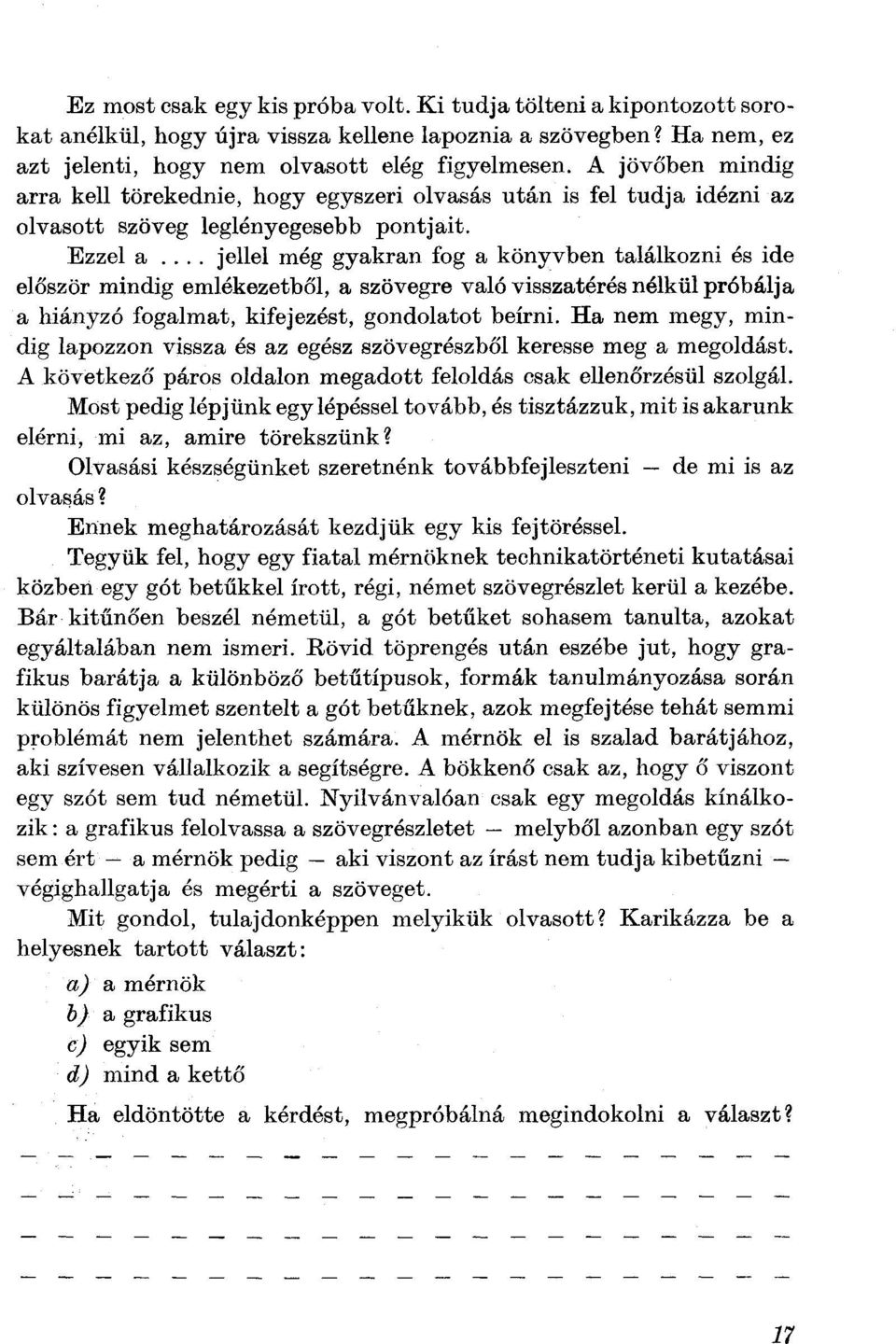 ... jellel még gyakran fog a könyvben találkozni és ide először mindig emlékezetből, a szövegre való visszatérés nélkül próbálja a hiányzó fogalmat, kifejezést, gondolatot beírni.