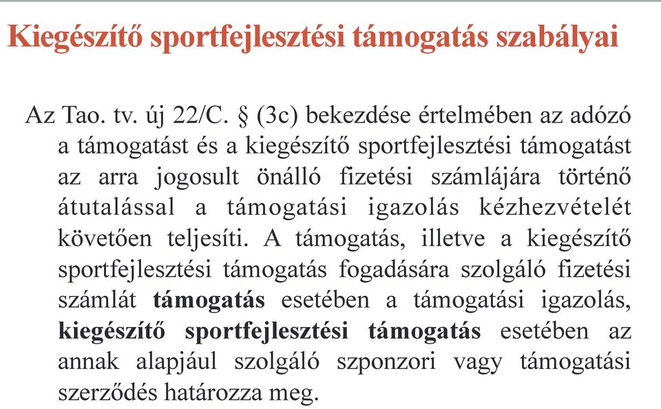 történő átutalással a támogatási igazolás kézhezvételét követően teljesíti.