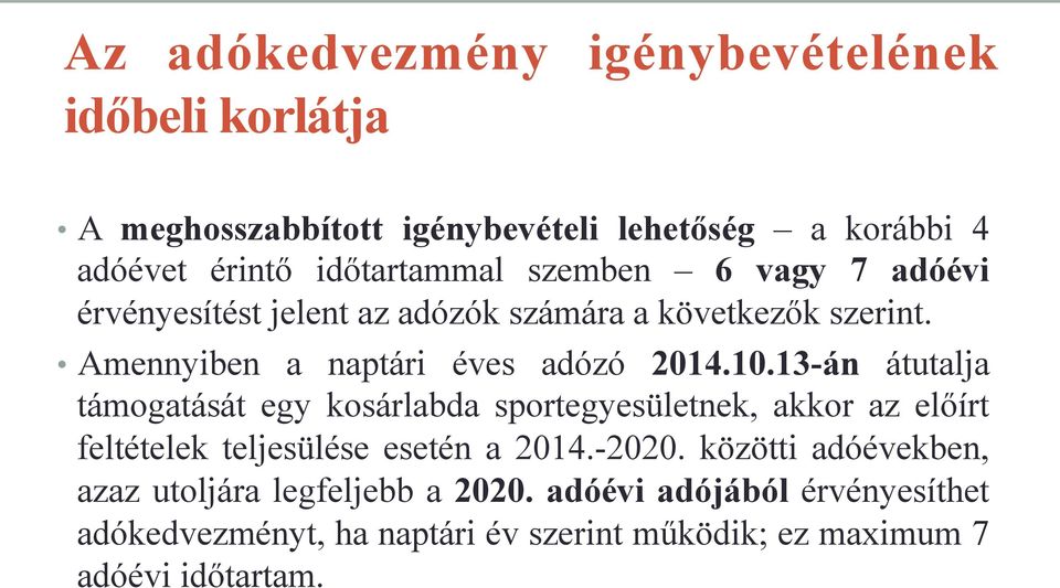 13-án átutalja támogatását egy kosárlabda sportegyesületnek, akkor az előírt feltételek teljesülése esetén a 2014.-2020.