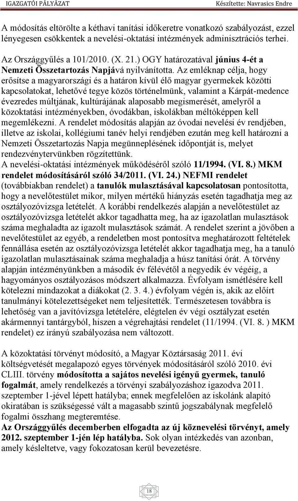 Az emléknap célja, hogy erősítse a magyarországi és a határon kívül élő magyar gyermekek közötti kapcsolatokat, lehetővé tegye közös történelmünk, valamint a Kárpát-medence évezredes múltjának,