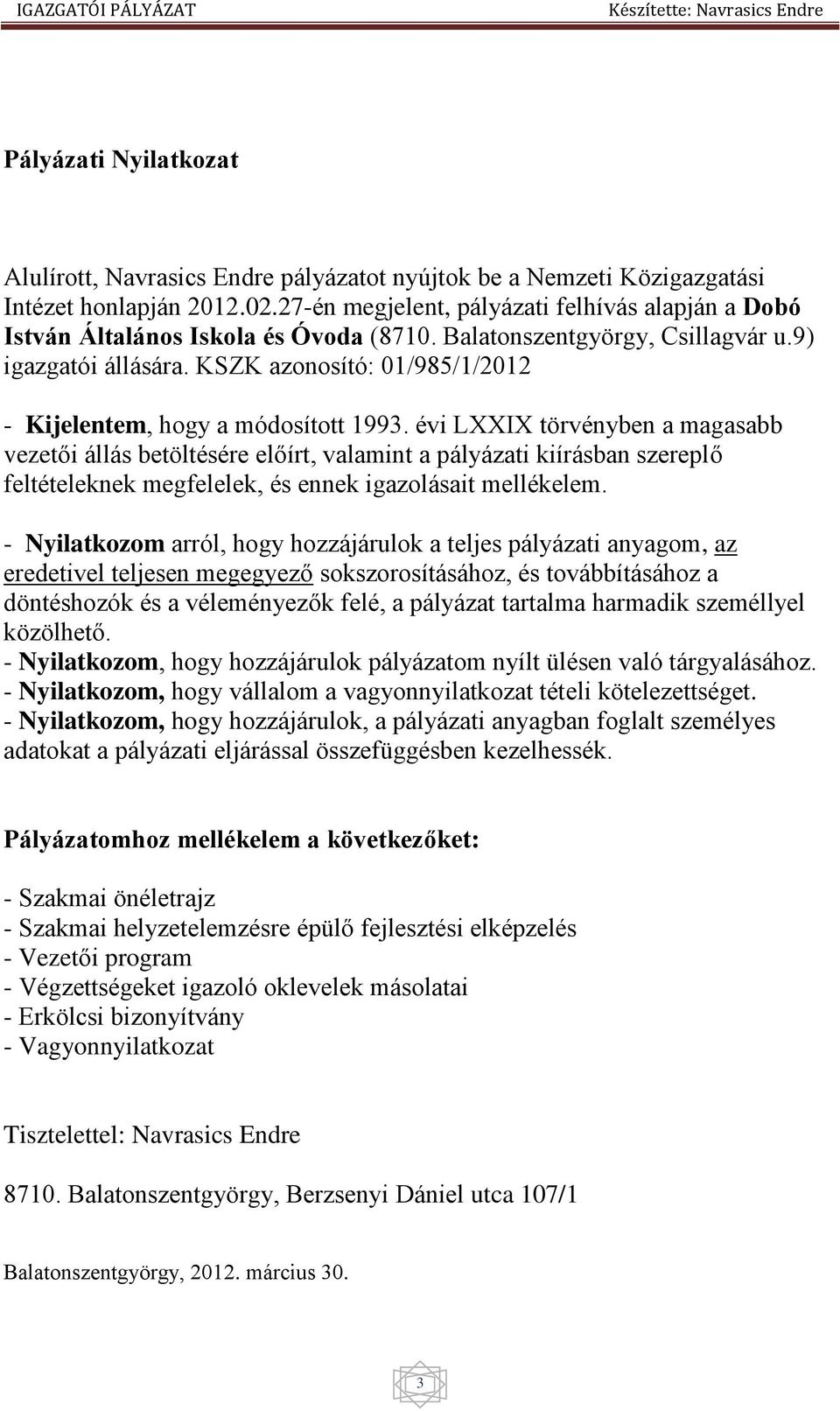 KSZK azonosító: 01/985/1/2012 - Kijelentem, hogy a módosított 1993.