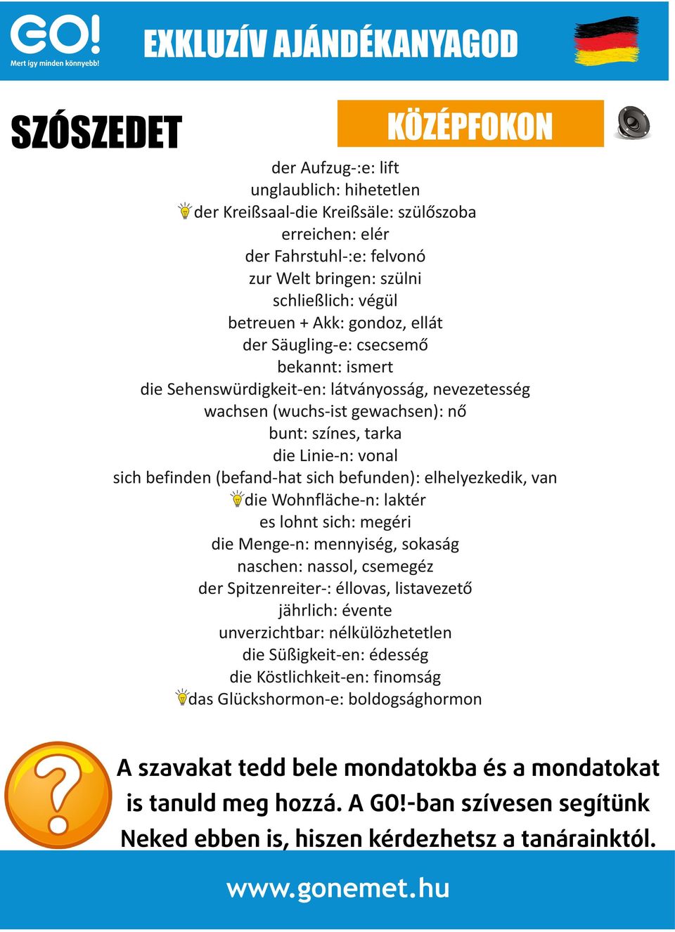 befinden (befand-hat sich befunden): elhelyezkedik, van die Wohnfläche-n: laktér es lohnt sich: megéri die Menge-n: mennyiség, sokaság naschen: nassol, csemegéz der Spitzenreiter-: éllovas,