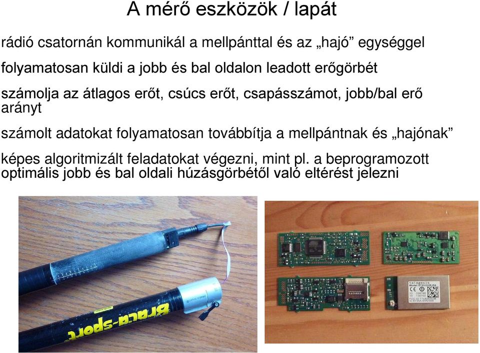 jobb/bal erő arányt számolt adatokat folyamatosan továbbítja a mellpántnak és hajónak képes