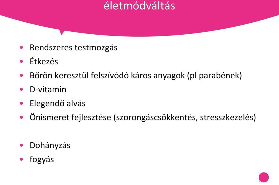 D-vitamin Elegendő alvás Önismeret fejlesztése