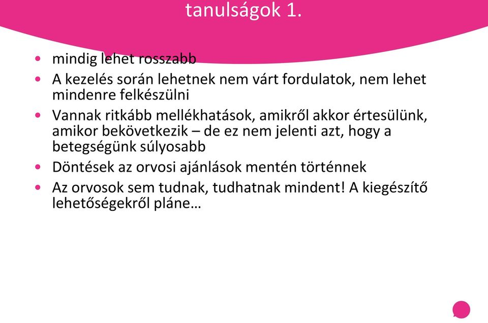 felkészülni Vannak ritkább mellékhatások, amikről akkor értesülünk, amikor bekövetkezik de