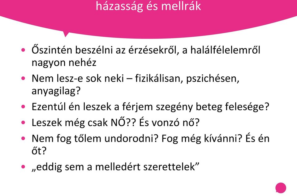 Ezentúl én leszek a férjem szegény beteg felesége? Leszek még csak NŐ?