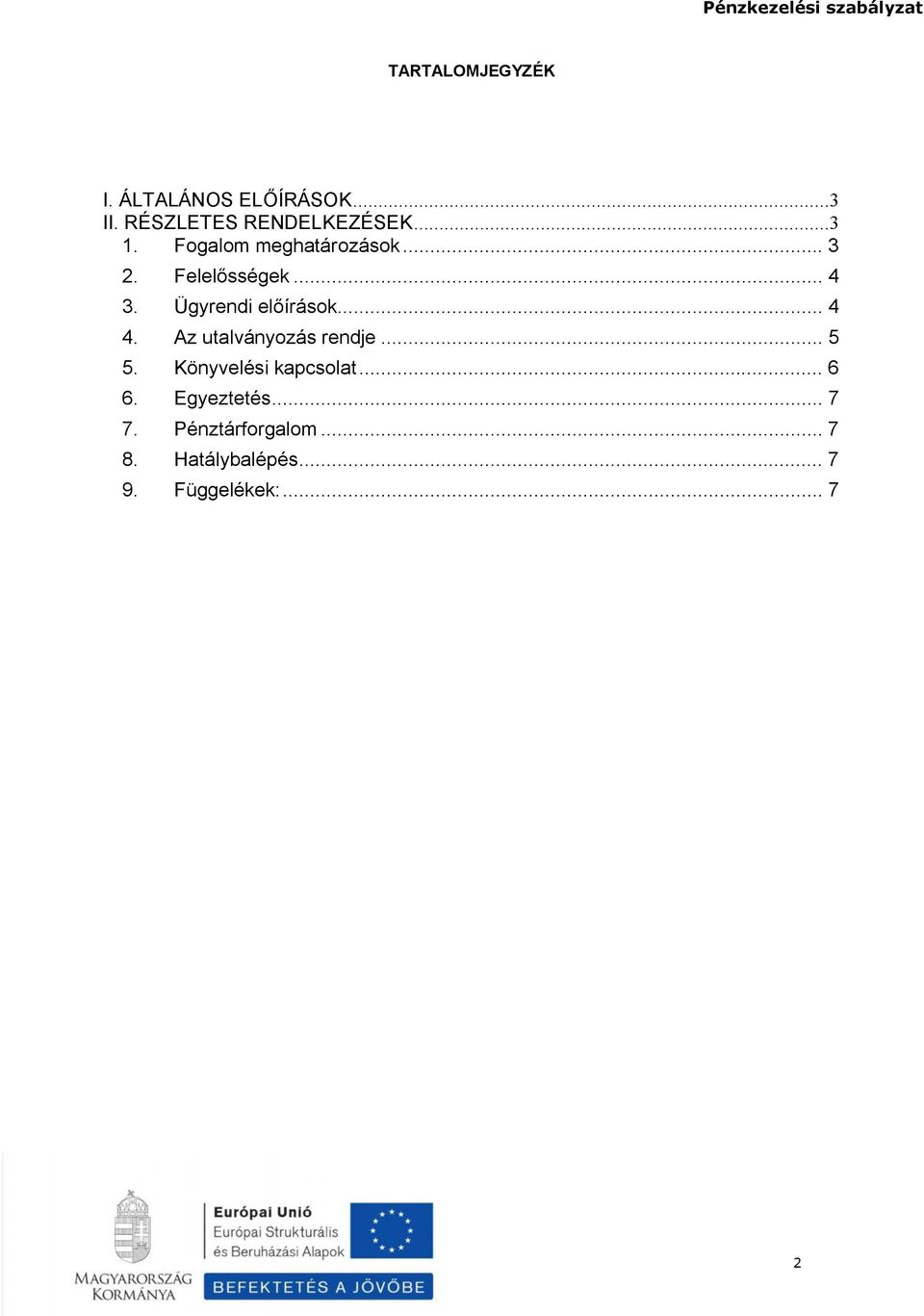 .. 4 4. Az utalványozás rendje... 5 5. Könyvelési kapcsolat... 6 6.