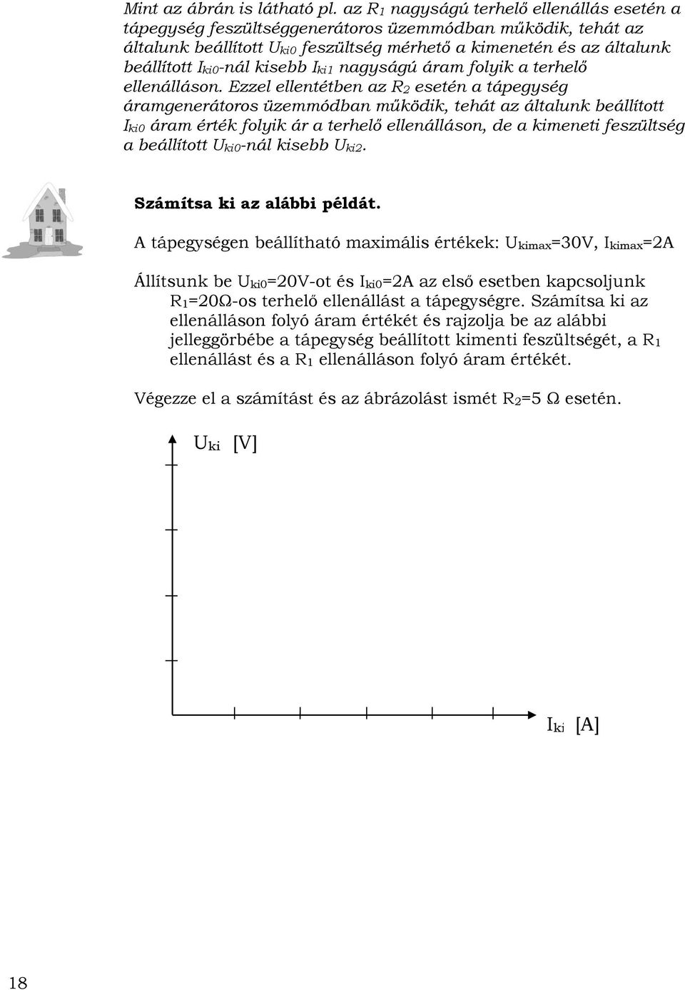 kisebb Iki1 nagyságú áram folyik a terhelő ellenálláson.