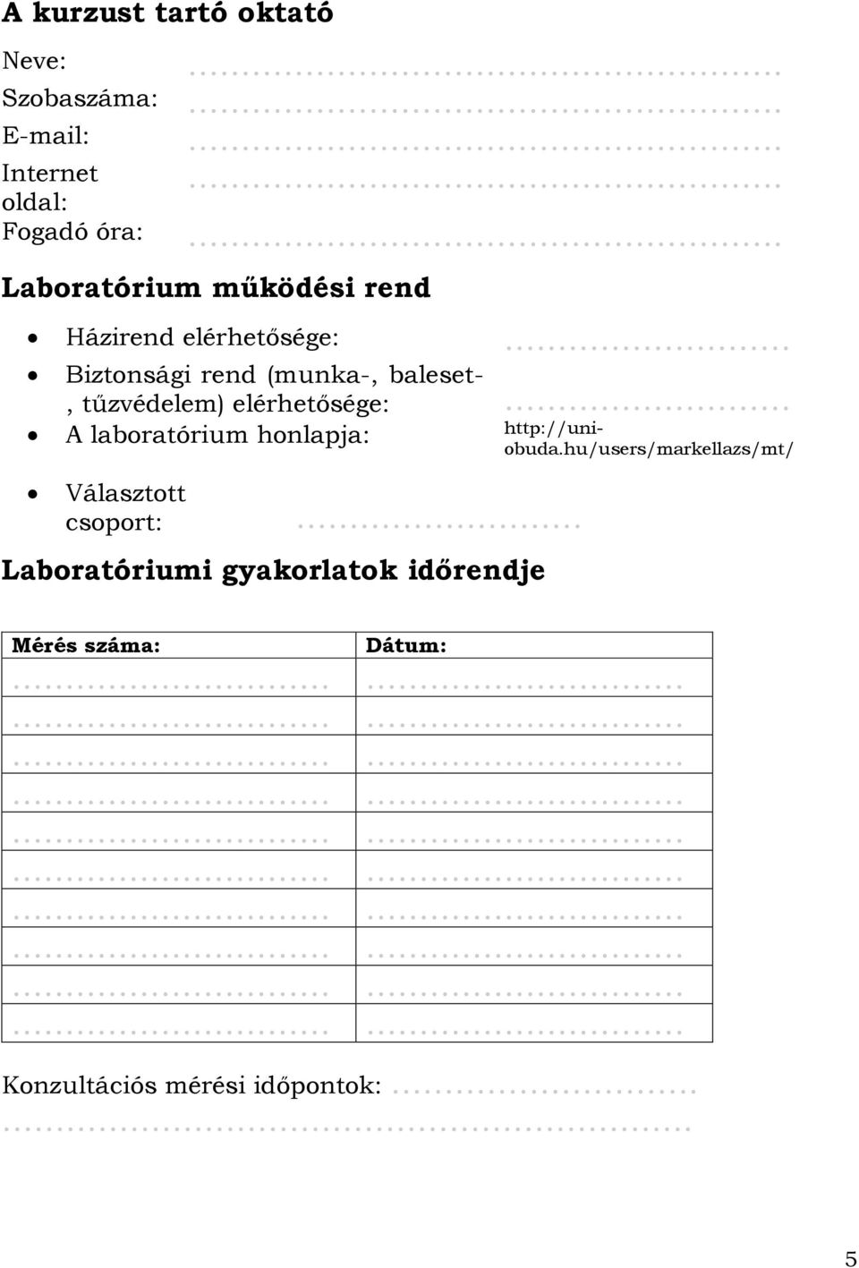 baleset-, tűzvédelem) elérhetősége: A laboratórium honlapja: http://uniobuda.