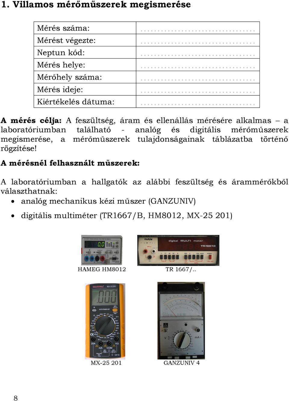 mérőműszerek tulajdonságainak táblázatba történő rögzítése!