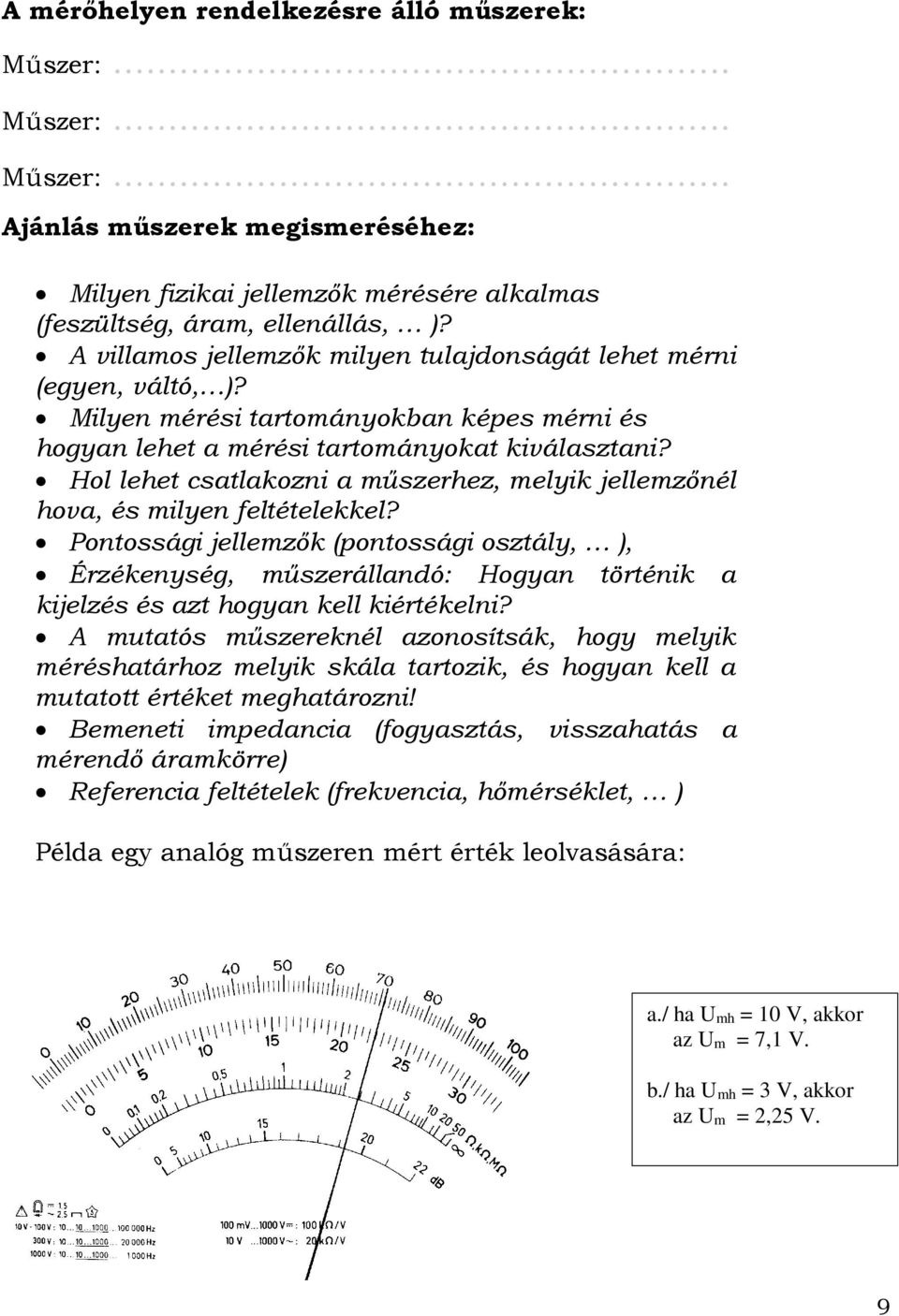 Hol lehet csatlakozni a műszerhez, melyik jellemzőnél hova, és milyen feltételekkel?