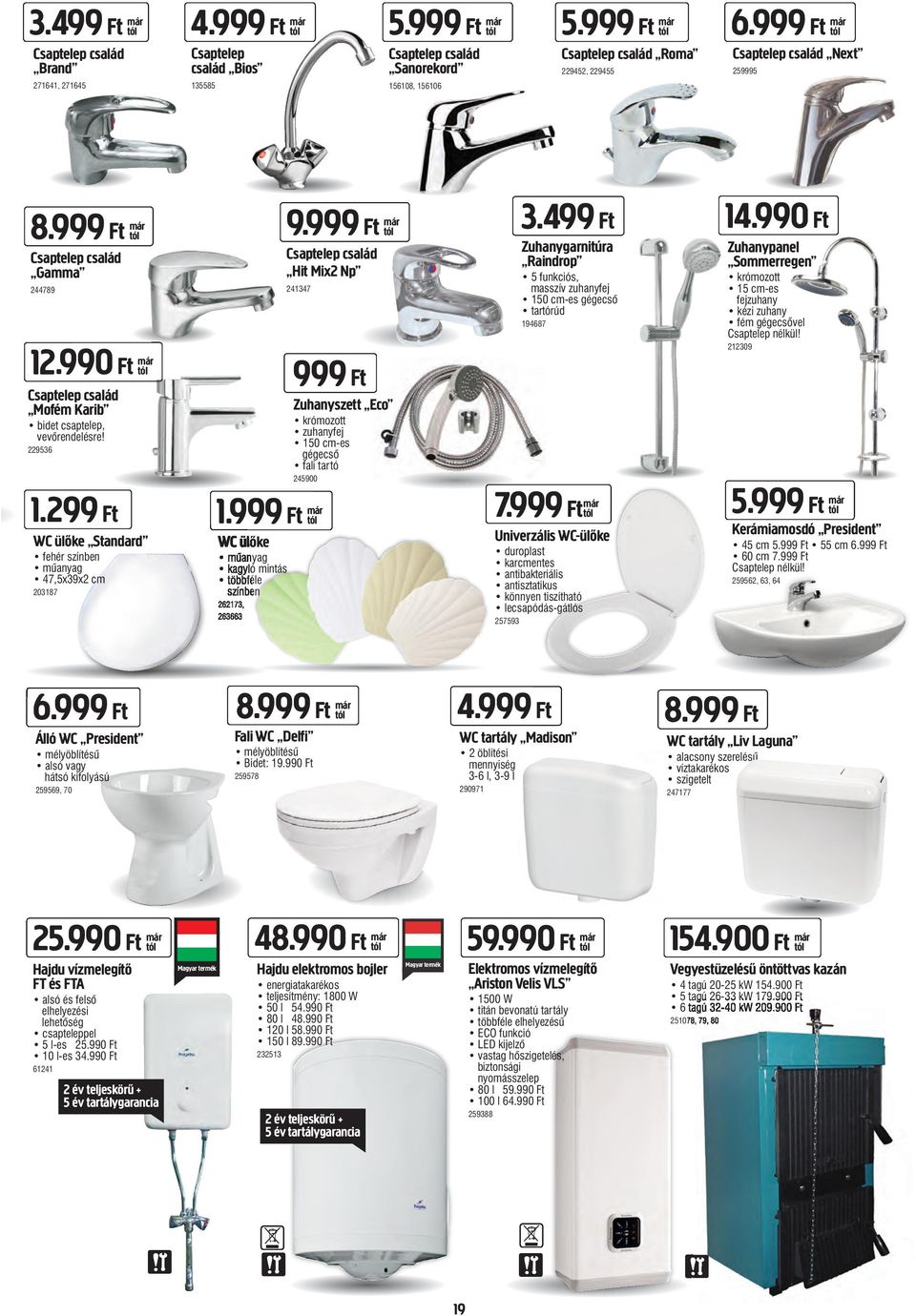 990 Ft már Csaptelep család Mofém Karib bidet csaptelep, vevőrendelésre! 229536 1.299 Ft WC ülőke Standard fehér színben mûanyag 47,5x39x2 cm 203187 1.