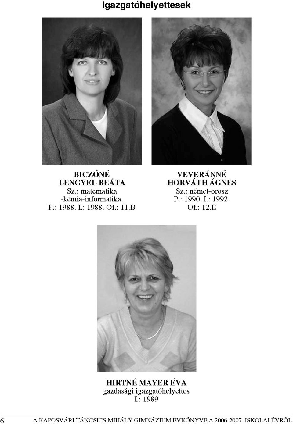 : 1990. I.: 1992. Of.: 12.E Hirtné Mayer Éva gazdasági igazgatóhelyettes I.