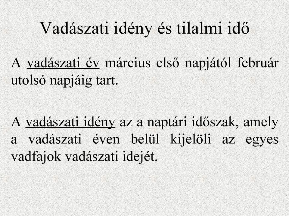 A vadászati idény az a naptári időszak, amely a