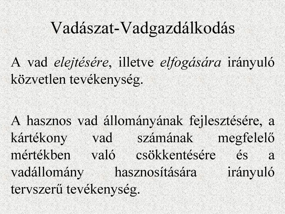 A hasznos vad állományának fejlesztésére, a kártékony vad