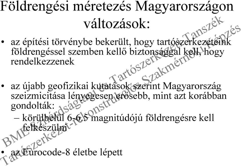 újabb geofizikai kutatások szerint Magyarország szeizmicitása lényegesen erősebb, mint azt