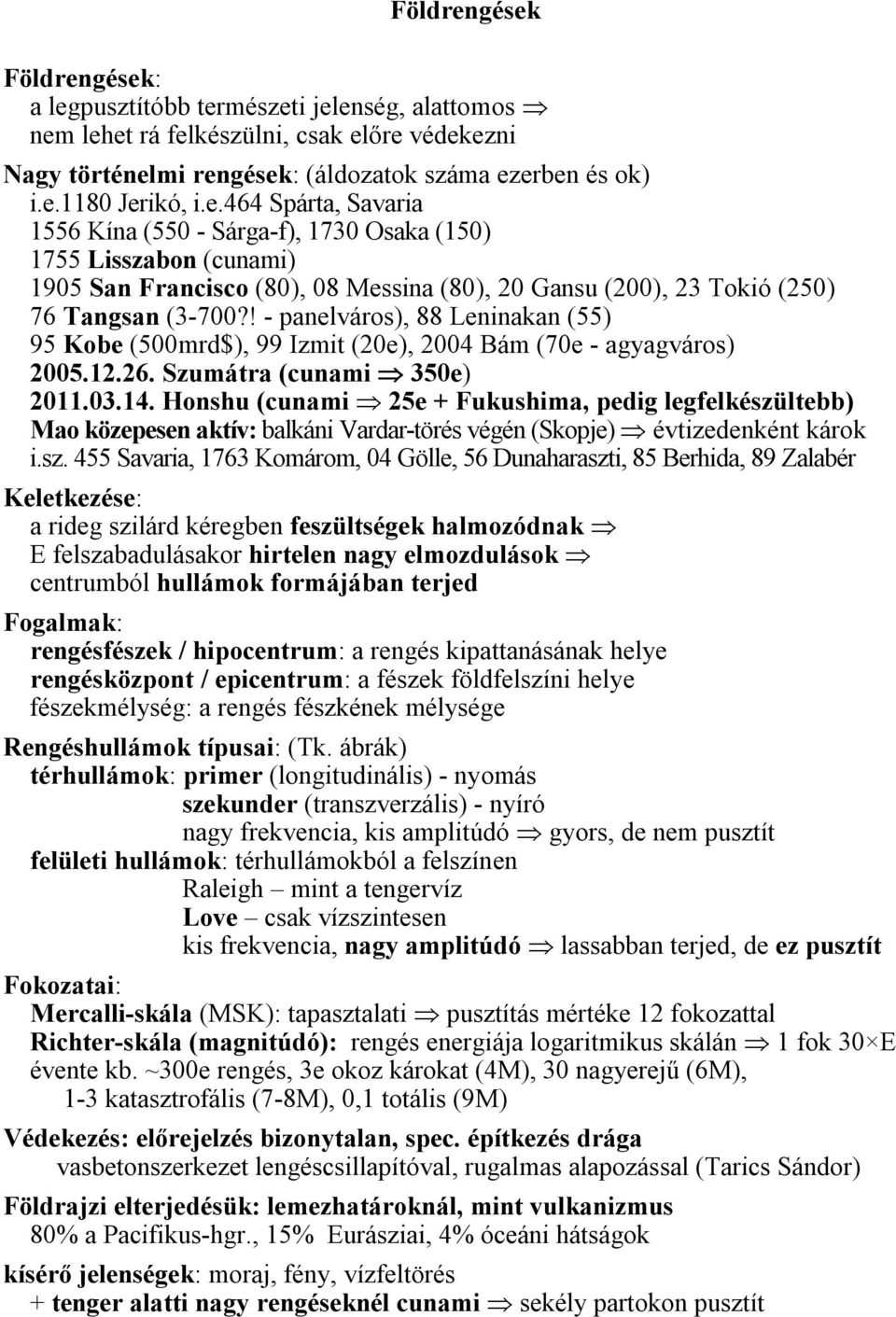 Honshu (cunami 25e + Fukushima, pedig legfelkészü