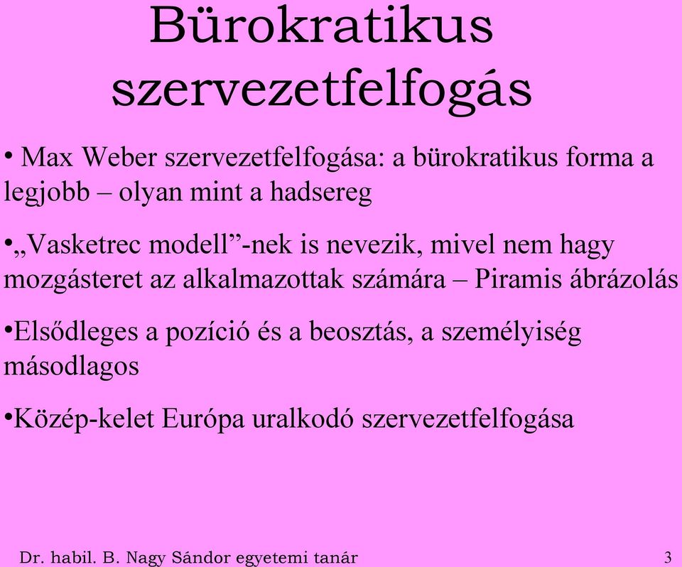 alkalmazottak számára Piramis ábrázolás Elsődleges a pozíció és a beosztás, a személyiség