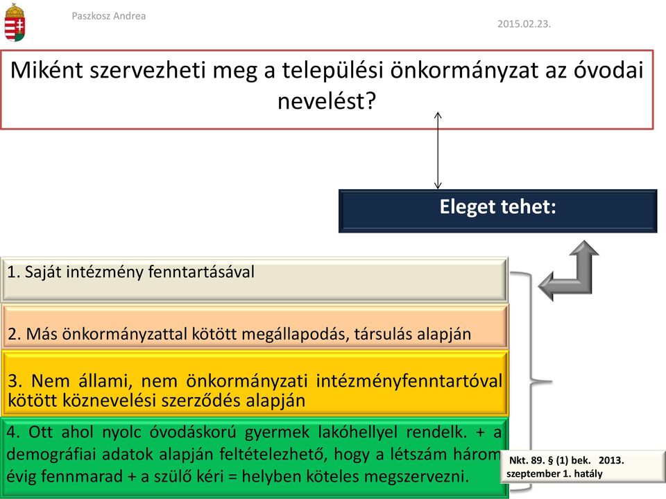 Nem állami, nem önkormányzati intézményfenntartóval kötött köznevelési szerződés alapján 4.