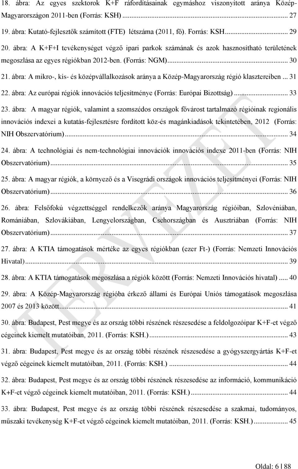 ábra: A mikro-, kis- és középvállalkozások aránya a Közép-Magyarország régió klasztereiben... 31 22. ábra: Az európai régiók innovációs teljesítménye (Forrás: Európai Bizottság)... 33 23.