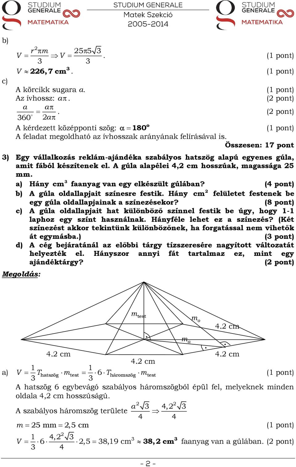 b) A gúla oldallapjait színesre festik. Hány felületet festenek be egy gúla oldallapjainak a színezésekor?