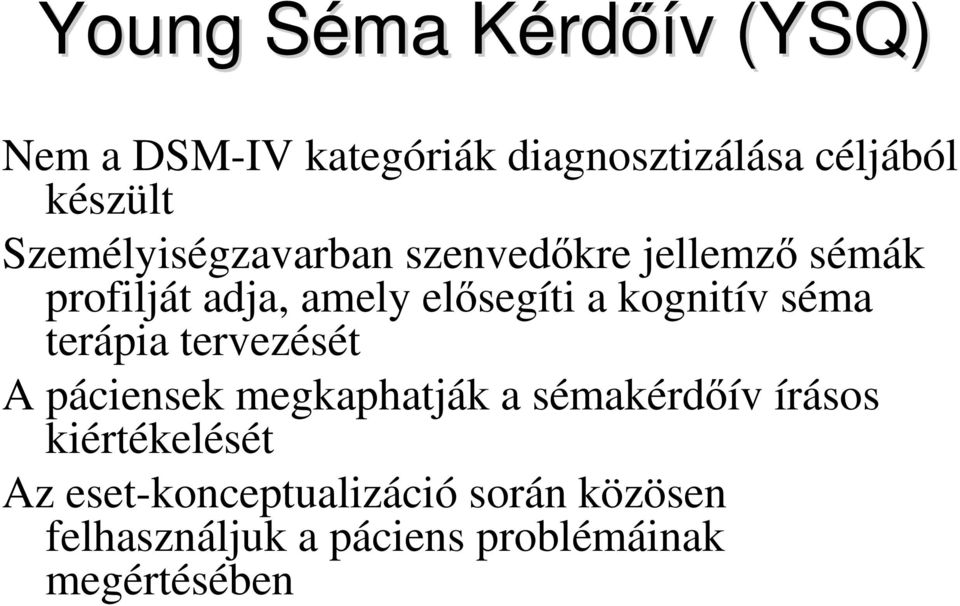 a kognitív séma terápia tervezését A páciensek megkaphatják a sémakérdıív írásos