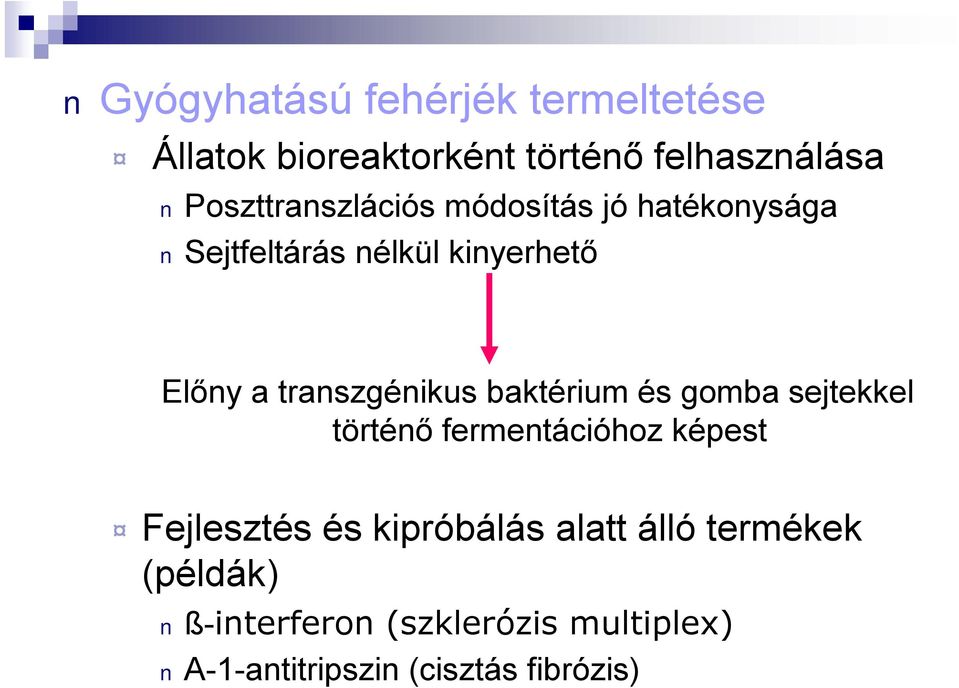 transzgénikus baktérium és gomba sejtekkel történő fermentációhoz képest Fejlesztés és