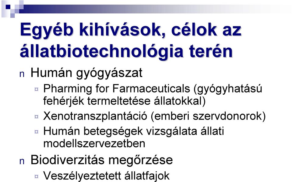 állatokkal) Xenotranszplantáció (emberi szervdonorok) Humán betegségek