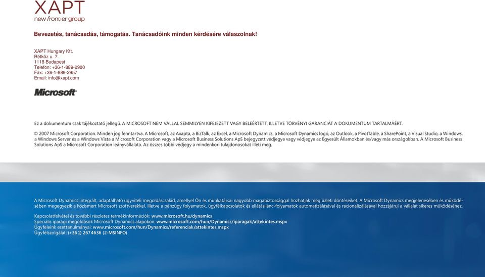A Microsoft, az Axapta, a BizTalk, az Excel, a Microsoft Dynamics, a Microsoft Dynamics logó, az Outlook, a PivotTable, a SharePoint, a Visual Studio, a Windows, a Windows Server és a Windows Vista a