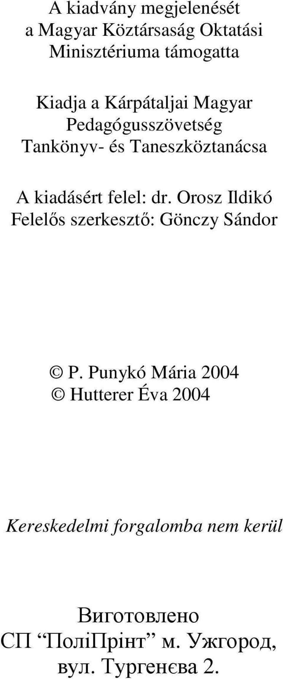 dr. Orosz Ildikó Felelıs szerkesztı: Gönczy Sándor P.