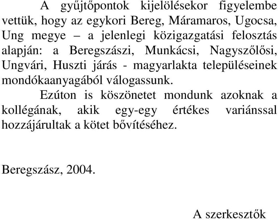 - magyarlakta településeinek mondókaanyagából válogassunk.